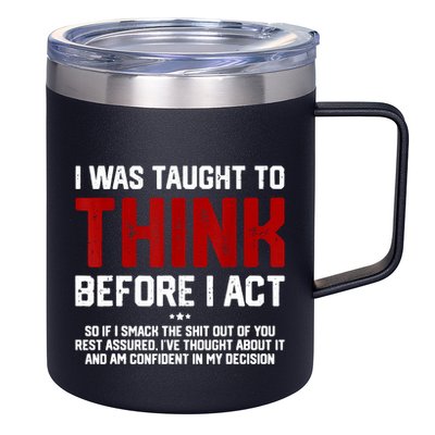 I Was Taught To Think Before I Act Funny Sarcastic Saying 12oz Stainless Steel Coffee Mug