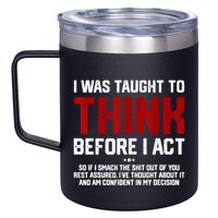 I Was Taught To Think Before I Act Funny Sarcastic Saying 12oz Stainless Steel Coffee Mug