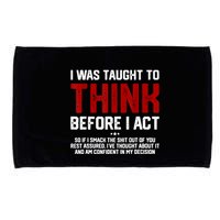 I Was Taught To Think Before I Act Funny Sarcastic Saying Microfiber Hand Towel