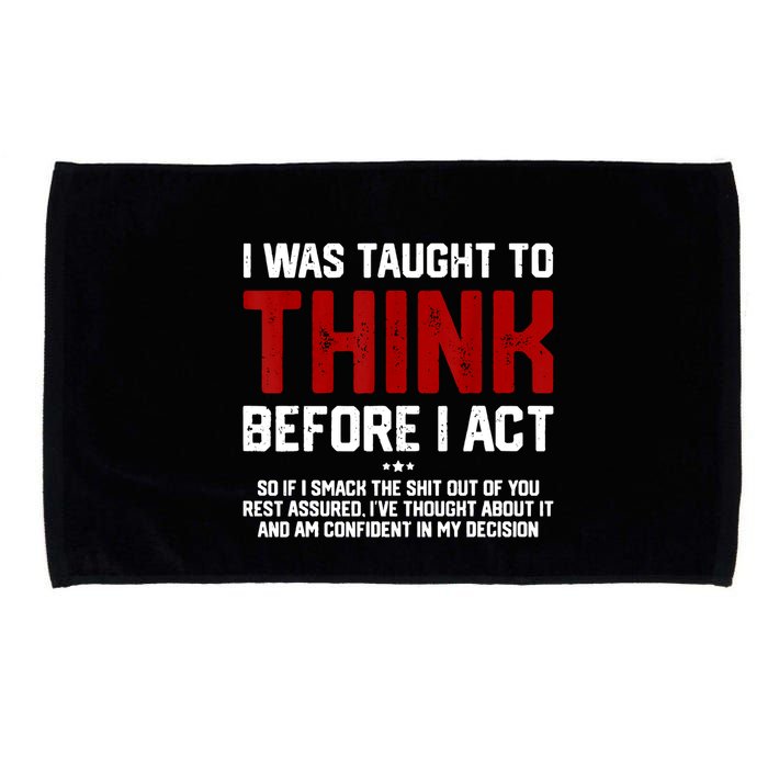 I Was Taught To Think Before I Act Funny Sarcastic Saying Microfiber Hand Towel