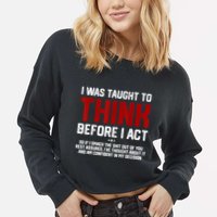 I Was Taught To Think Before I Act Funny Sarcastic Saying Cropped Pullover Crew