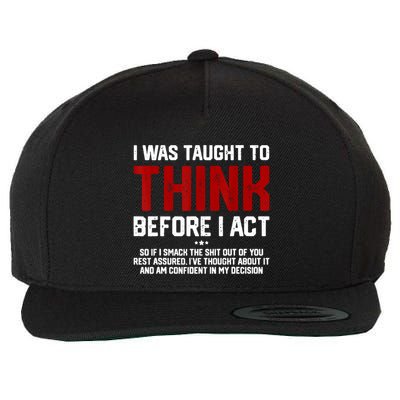 I Was Taught To Think Before I Act Funny Sarcastic Saying Wool Snapback Cap