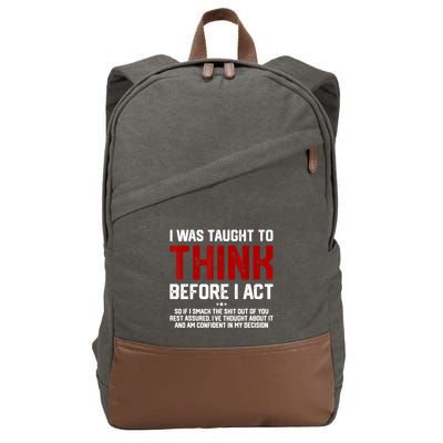 I Was Taught To Think Before I Act Funny Sarcastic Saying Cotton Canvas Backpack