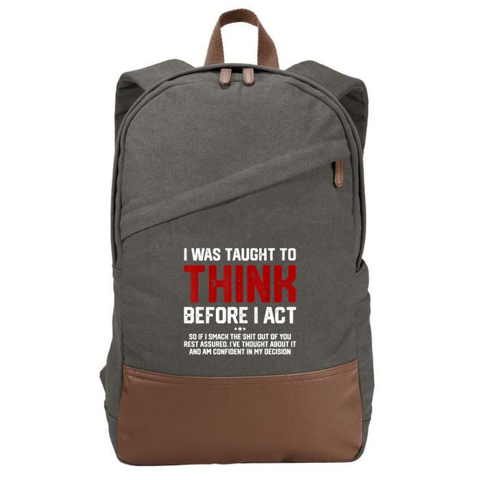 I Was Taught To Think Before I Act Funny Sarcastic Saying Cotton Canvas Backpack