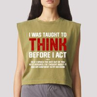 I Was Taught To Think Before I Act Funny Sarcastic Saying Garment-Dyed Women's Muscle Tee