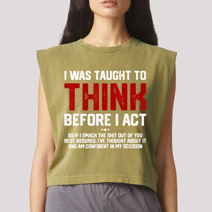 I Was Taught To Think Before I Act Funny Sarcastic Saying Garment-Dyed Women's Muscle Tee