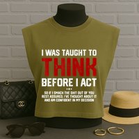 I Was Taught To Think Before I Act Funny Sarcastic Saying Garment-Dyed Women's Muscle Tee