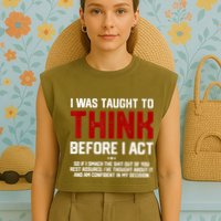 I Was Taught To Think Before I Act Funny Sarcastic Saying Garment-Dyed Women's Muscle Tee