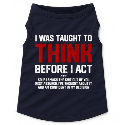 I Was Taught To Think Before I Act Funny Sarcastic Saying Doggie Tank