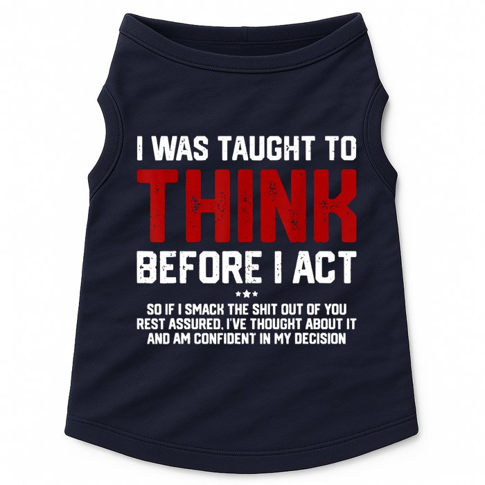 I Was Taught To Think Before I Act Funny Sarcastic Saying Doggie Tank