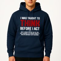 I Was Taught To Think Before I Act Funny Sarcastic Saying Hoodie