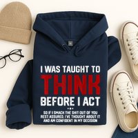 I Was Taught To Think Before I Act Funny Sarcastic Saying Hoodie
