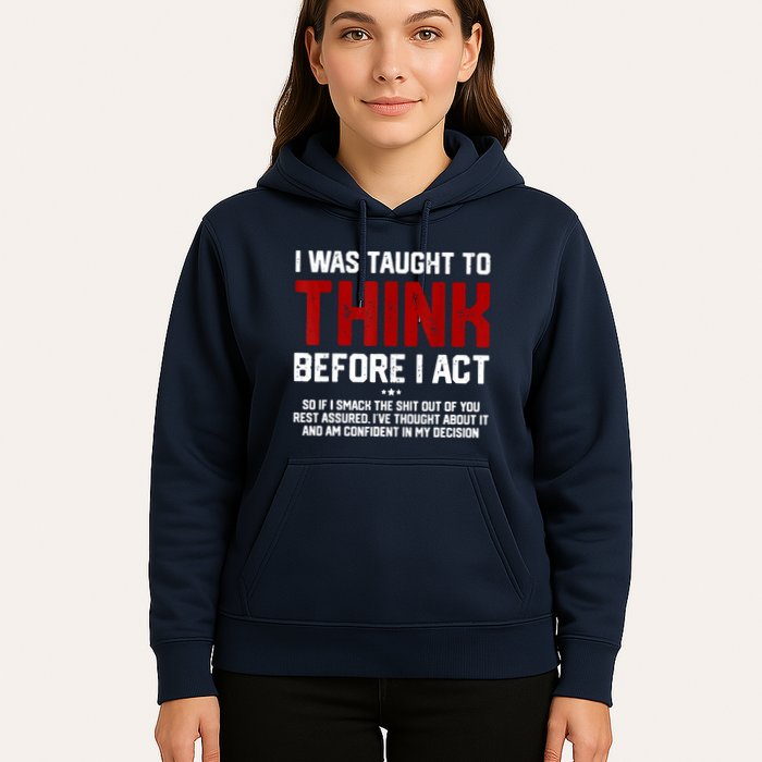I Was Taught To Think Before I Act Funny Sarcastic Saying Hoodie