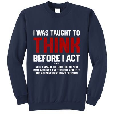 I Was Taught To Think Before I Act Funny Sarcastic Saying Sweatshirt