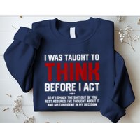 I Was Taught To Think Before I Act Funny Sarcastic Saying Sweatshirt