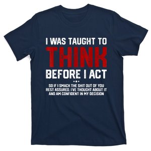 I Was Taught To Think Before I Act Funny Sarcastic Saying T-Shirt