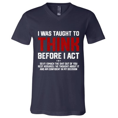 I Was Taught To Think Before I Act Funny Sarcastic Saying V-Neck T-Shirt