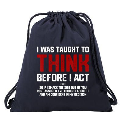 I Was Taught To Think Before I Act Funny Sarcastic Saying Drawstring Bag