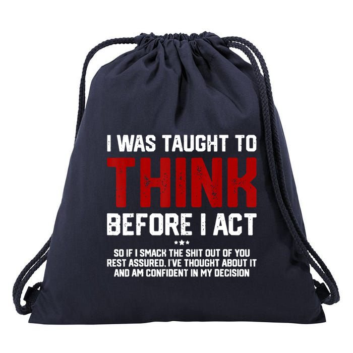 I Was Taught To Think Before I Act Funny Sarcastic Saying Drawstring Bag