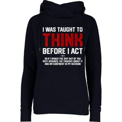 I Was Taught To Think Before I Act Funny Sarcastic Saying Womens Funnel Neck Pullover Hood
