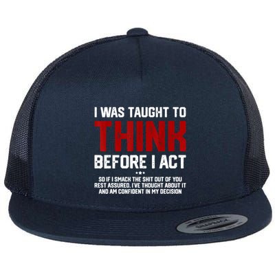 I Was Taught To Think Before I Act Funny Sarcastic Saying Flatbill Hat