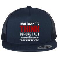 I Was Taught To Think Before I Act Funny Sarcastic Saying Flat Bill Trucker Hat