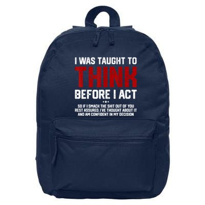 I Was Taught To Think Before I Act Funny Sarcastic Saying 16 in Basic Backpack