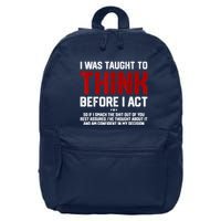 I Was Taught To Think Before I Act Funny Sarcastic Saying 16 in Basic Backpack