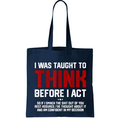 I Was Taught To Think Before I Act Funny Sarcastic Saying Bag