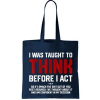 I Was Taught To Think Before I Act Funny Sarcastic Saying Bag