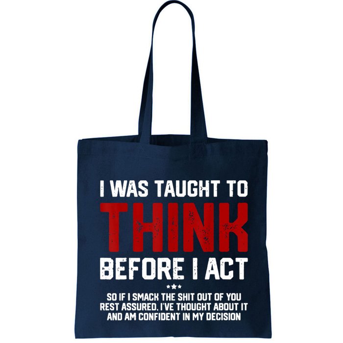 I Was Taught To Think Before I Act Funny Sarcastic Saying Bag