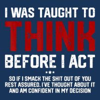 I Was Taught To Think Before I Act Funny Sarcastic Saying Bag