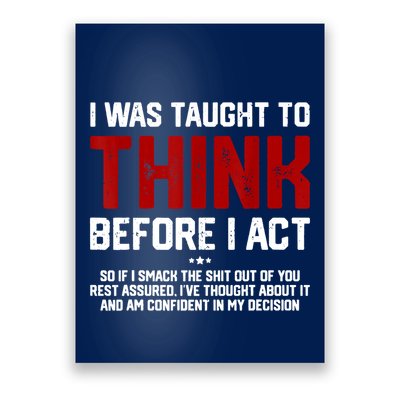 I Was Taught To Think Before I Act Funny Sarcastic Saying Poster