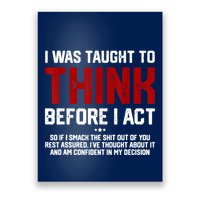 I Was Taught To Think Before I Act Funny Sarcastic Saying Poster