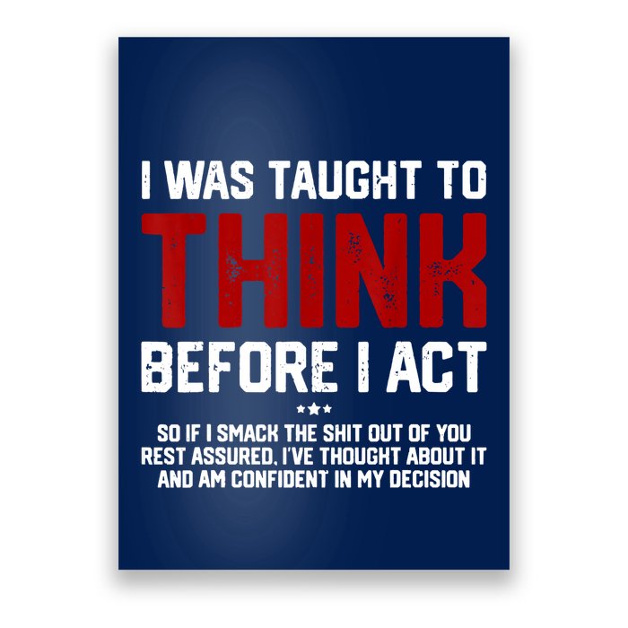 I Was Taught To Think Before I Act Funny Sarcastic Saying Poster