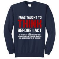 I Was Taught To Think Before I Act Funny Sarcastic Saying Tall Sweatshirt