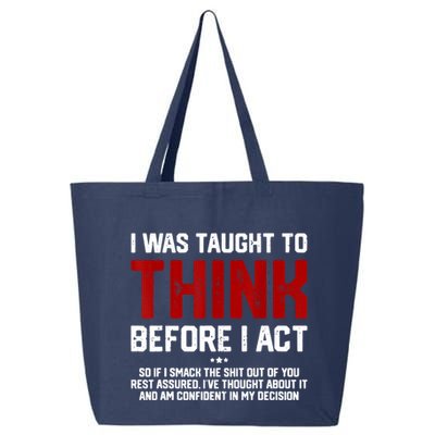 I Was Taught To Think Before I Act Funny Sarcastic Saying 25L Jumbo Tote
