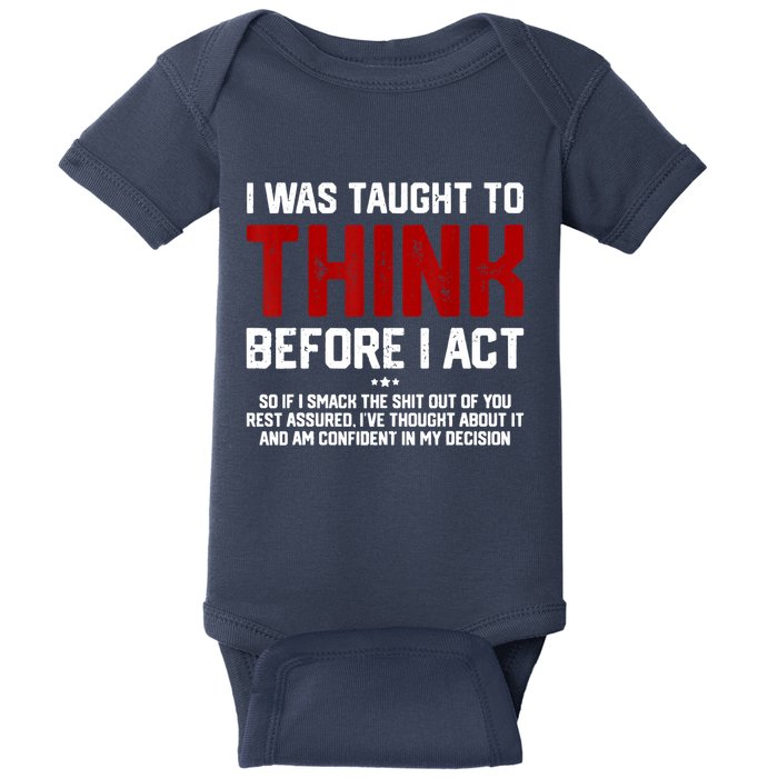 I Was Taught To Think Before I Act Funny Sarcastic Saying Baby Bodysuit