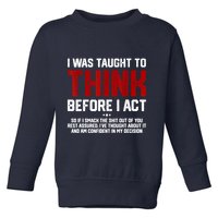 I Was Taught To Think Before I Act Funny Sarcastic Saying Toddler Sweatshirt