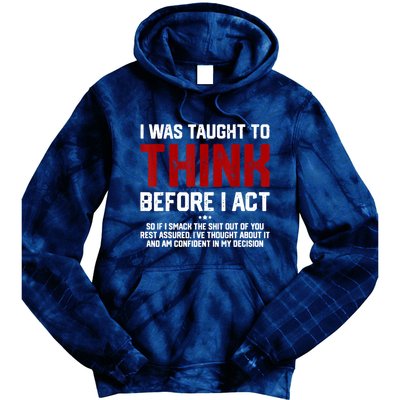 I Was Taught To Think Before I Act Funny Sarcastic Saying Tie Dye Hoodie