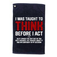 I Was Taught To Think Before I Act Funny Sarcastic Saying Golf Towel