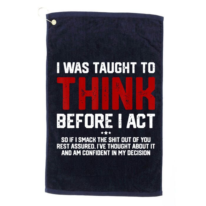 I Was Taught To Think Before I Act Funny Sarcastic Saying Golf Towel
