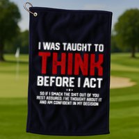 I Was Taught To Think Before I Act Funny Sarcastic Saying Golf Towel