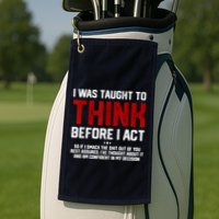 I Was Taught To Think Before I Act Funny Sarcastic Saying Golf Towel