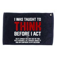 I Was Taught To Think Before I Act Funny Sarcastic Saying Grommeted Golf Towel