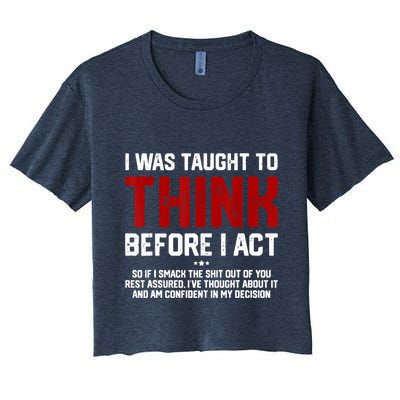 I Was Taught To Think Before I Act Funny Sarcastic Saying Crop Top