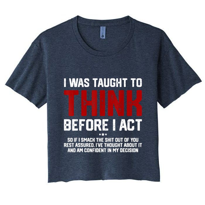 I Was Taught To Think Before I Act Funny Sarcastic Saying Crop Top