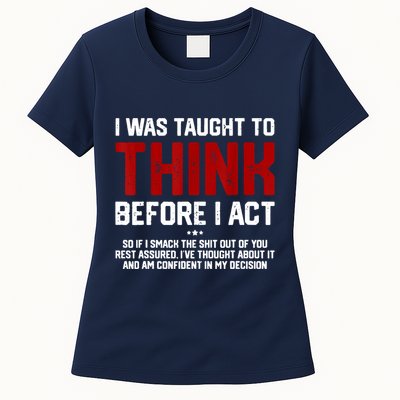 I Was Taught To Think Before I Act Funny Sarcastic Saying Womens T-Shirt