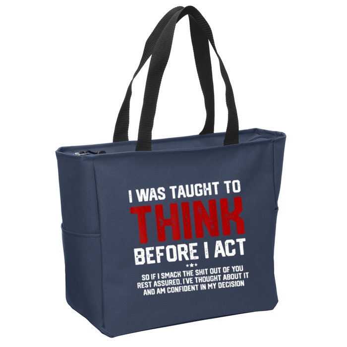 I Was Taught To Think Before I Act Funny Sarcastic Saying Zip Tote Bag