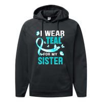 I Wear Teal My For Sister Ovarian Cancer Awareness Performance Fleece Hoodie